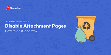 How to Disable WordPress Attachment Pages